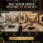 “Don’t Build It Until You See It: How 3D Visualization Is Changing Architecture & Interior Design”